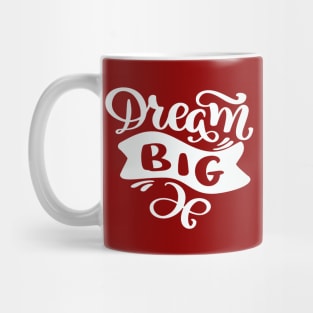 Dream Big Typography Quote design Mug